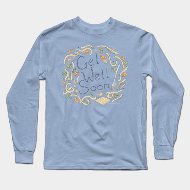 Get Well Soon Soup Long Sleeve T-Shirt by SarahWrightArt